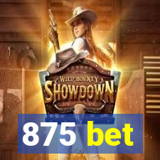 875 bet